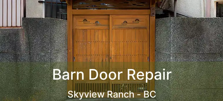  Barn Door Repair Skyview Ranch - BC