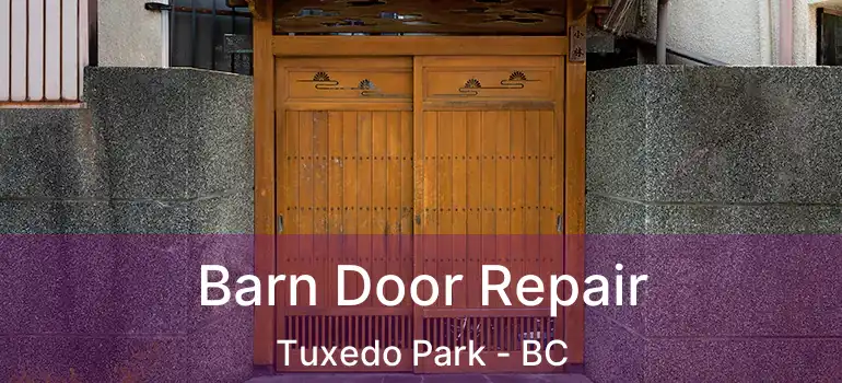  Barn Door Repair Tuxedo Park - BC