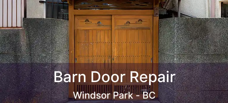  Barn Door Repair Windsor Park - BC