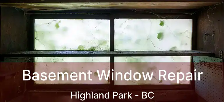  Basement Window Repair Highland Park - BC