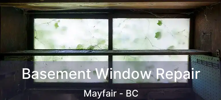  Basement Window Repair Mayfair - BC