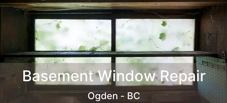  Basement Window Repair Ogden - BC