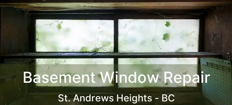  Basement Window Repair St. Andrews Heights - BC