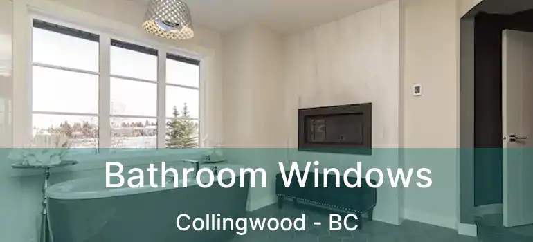  Bathroom Windows Collingwood - BC