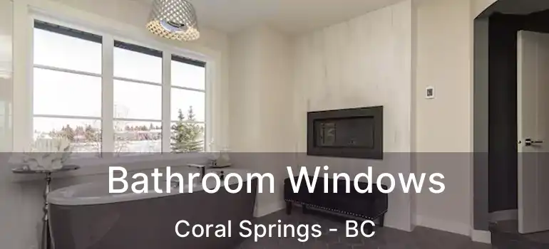  Bathroom Windows Coral Springs - BC