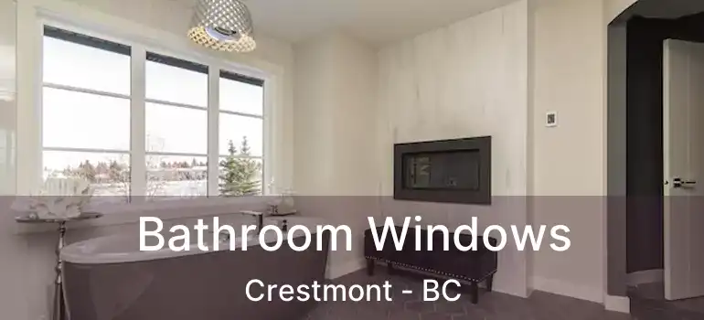  Bathroom Windows Crestmont - BC