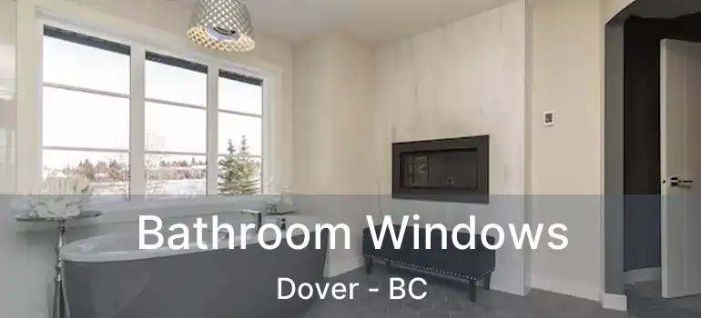  Bathroom Windows Dover - BC