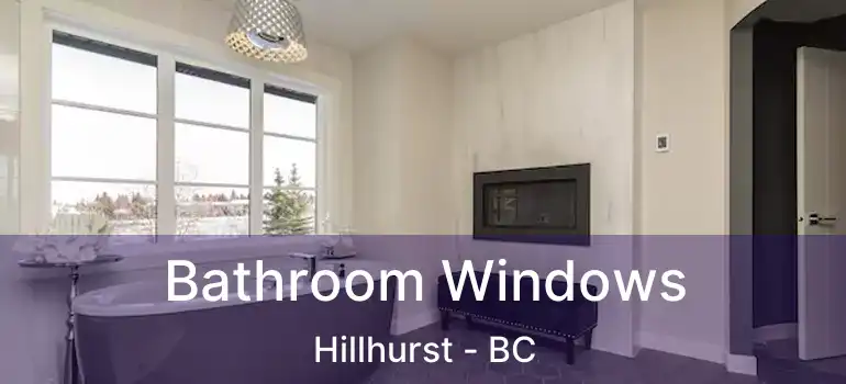  Bathroom Windows Hillhurst - BC