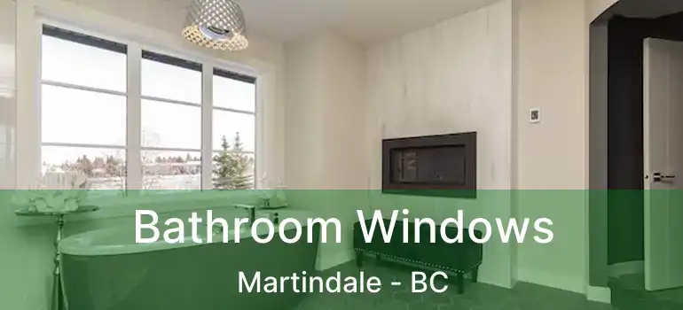  Bathroom Windows Martindale - BC