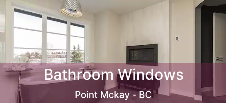  Bathroom Windows Point Mckay - BC