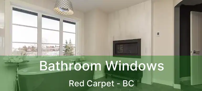  Bathroom Windows Red Carpet - BC