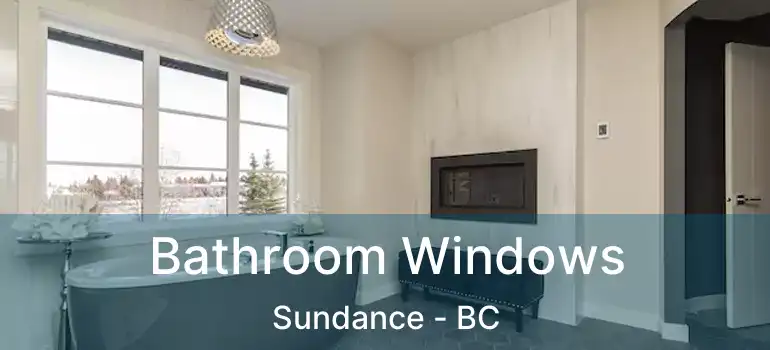  Bathroom Windows Sundance - BC