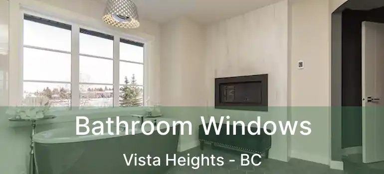  Bathroom Windows Vista Heights - BC