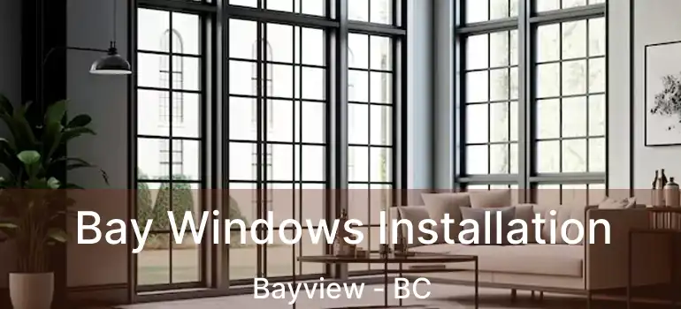  Bay Windows Installation Bayview - BC