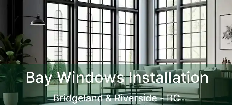  Bay Windows Installation Bridgeland & Riverside - BC