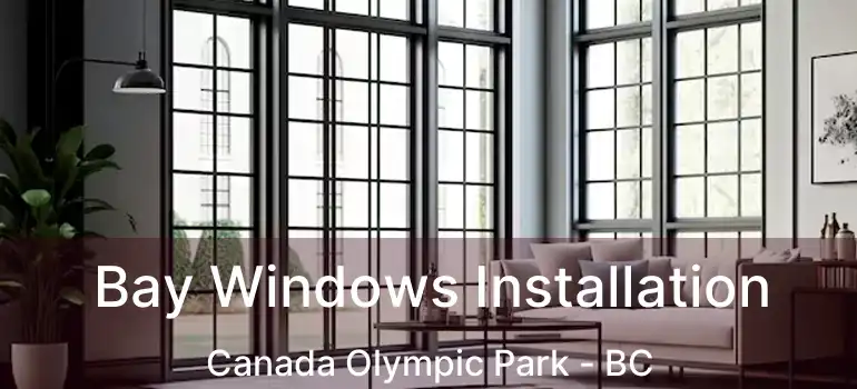  Bay Windows Installation Canada Olympic Park - BC
