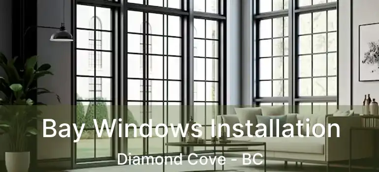  Bay Windows Installation Diamond Cove - BC