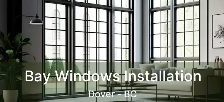  Bay Windows Installation Dover - BC