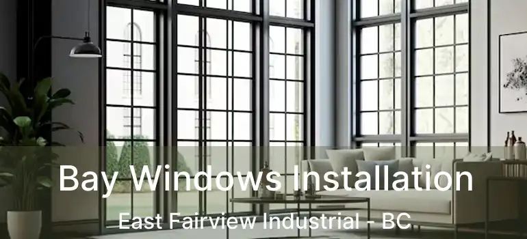  Bay Windows Installation East Fairview Industrial - BC