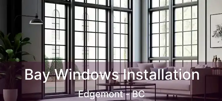  Bay Windows Installation Edgemont - BC