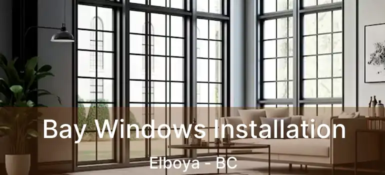  Bay Windows Installation Elboya - BC