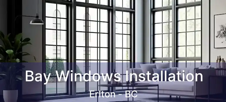  Bay Windows Installation Erlton - BC