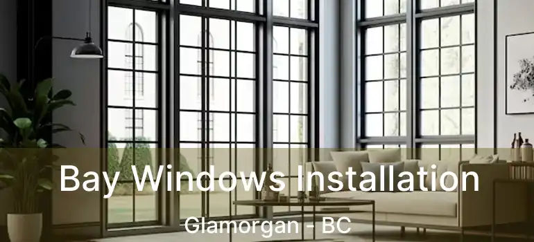  Bay Windows Installation Glamorgan - BC
