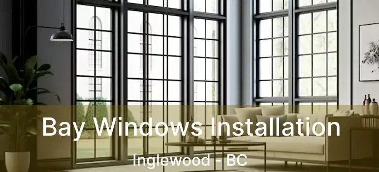  Bay Windows Installation Inglewood - BC