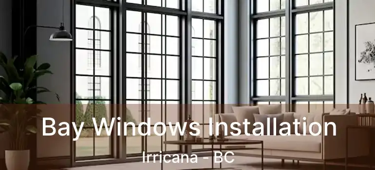  Bay Windows Installation Irricana - BC
