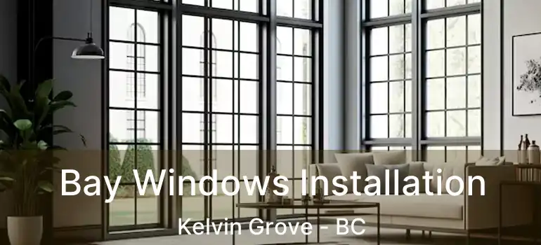  Bay Windows Installation Kelvin Grove - BC
