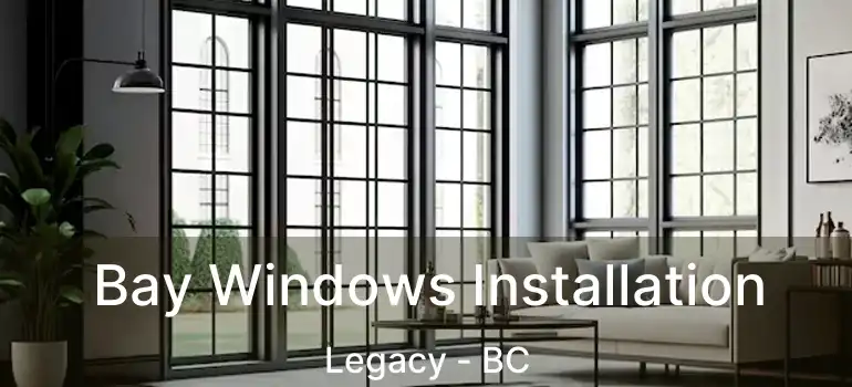  Bay Windows Installation Legacy - BC