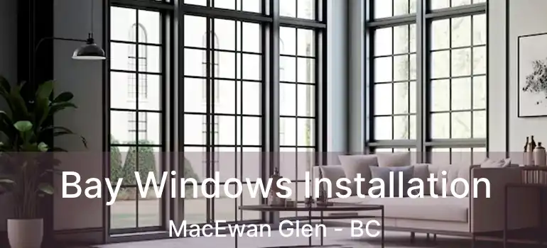  Bay Windows Installation MacEwan Glen - BC