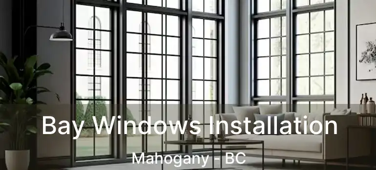  Bay Windows Installation Mahogany - BC