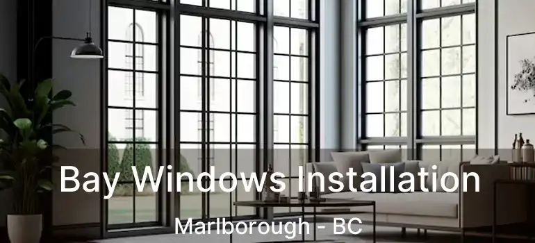 Bay Windows Installation Marlborough - BC