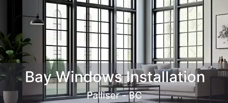  Bay Windows Installation Palliser - BC