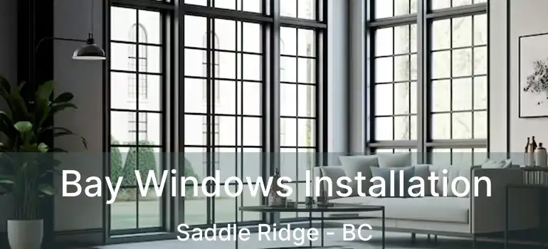  Bay Windows Installation Saddle Ridge - BC