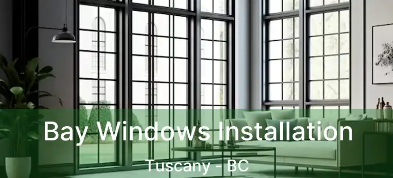  Bay Windows Installation Tuscany - BC