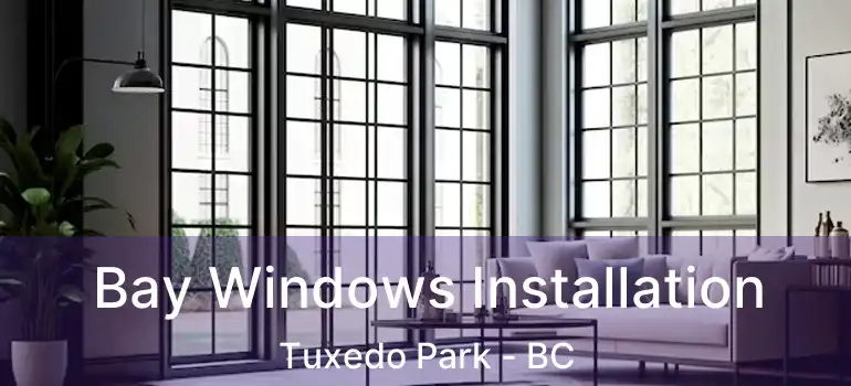 Bay Windows Installation Tuxedo Park - BC