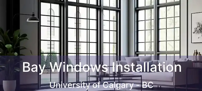  Bay Windows Installation University of Calgary - BC