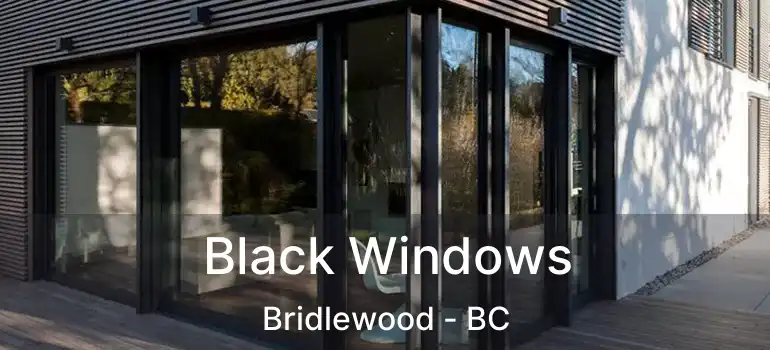  Black Windows Bridlewood - BC