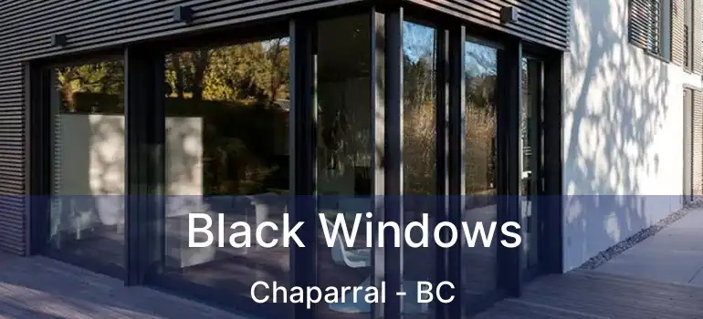  Black Windows Chaparral - BC