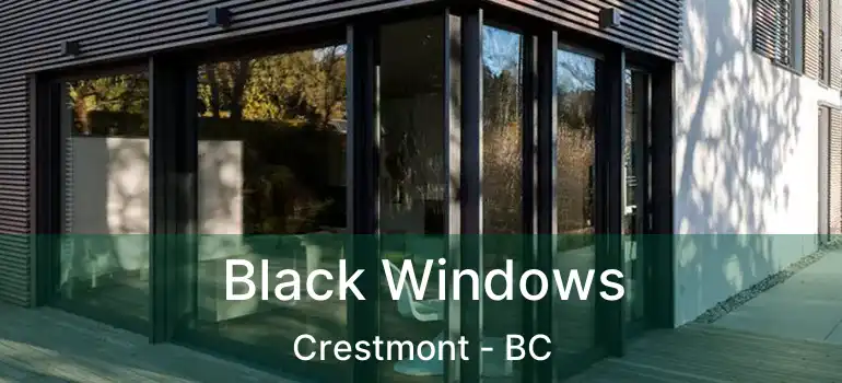  Black Windows Crestmont - BC