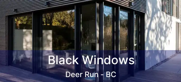  Black Windows Deer Run - BC