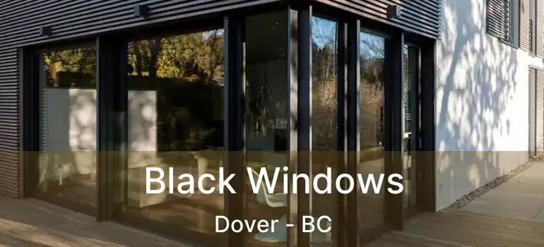  Black Windows Dover - BC