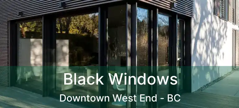  Black Windows Downtown West End - BC