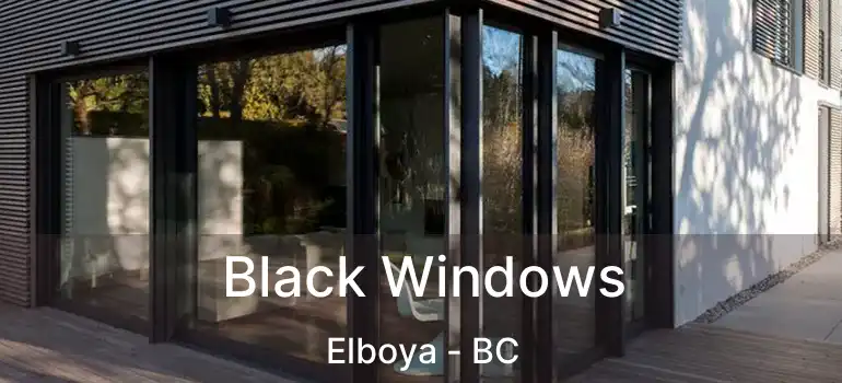  Black Windows Elboya - BC