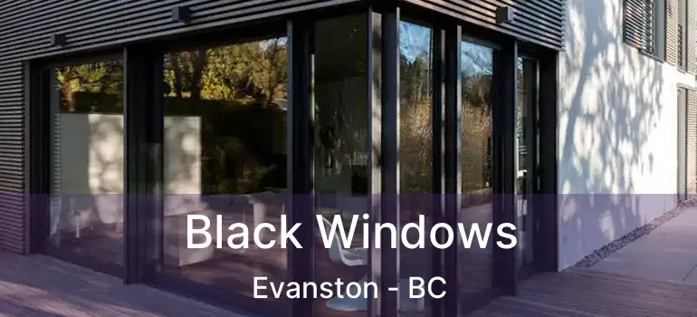  Black Windows Evanston - BC