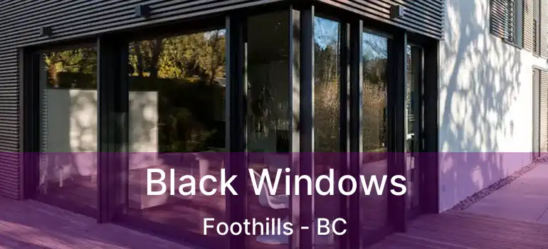  Black Windows Foothills - BC