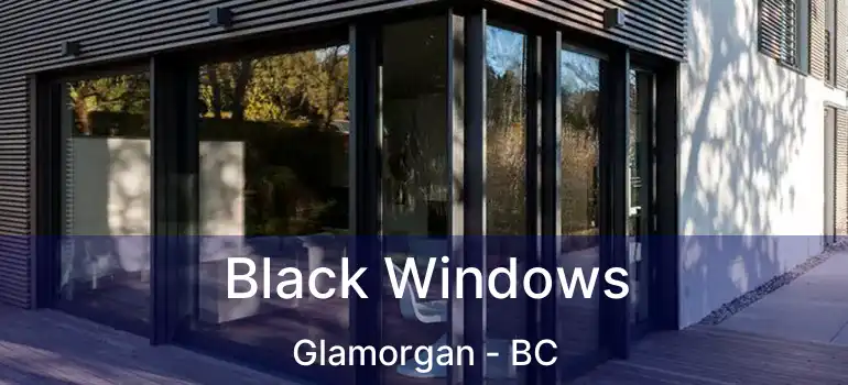  Black Windows Glamorgan - BC