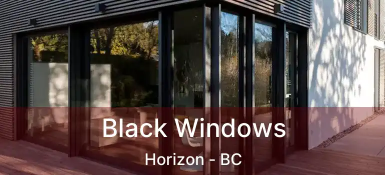  Black Windows Horizon - BC